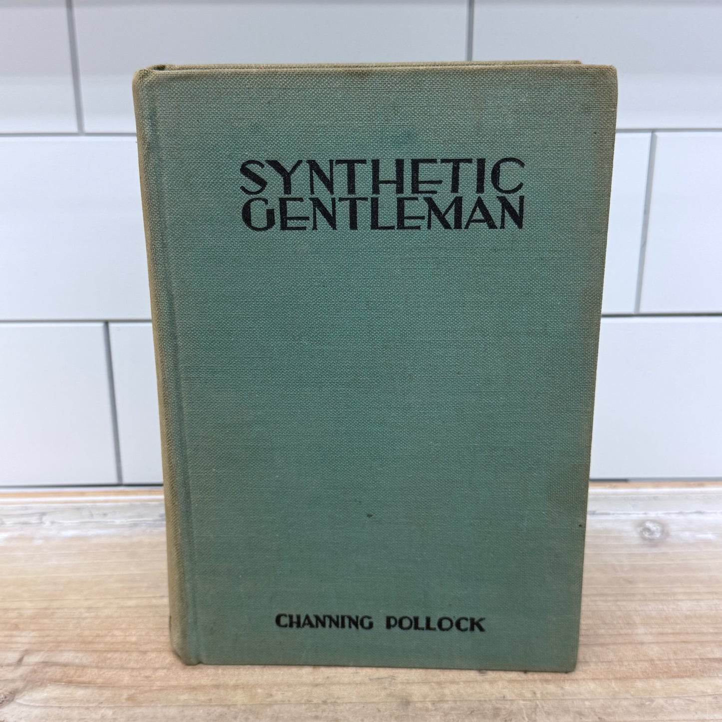 Synthetic Gentleman by Channing Pollock 1934 Vintage Book