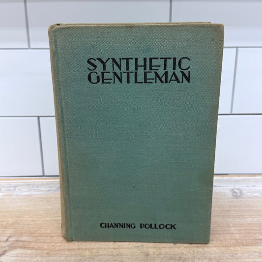 Synthetic Gentleman by Channing Pollock 1934 Vintage Book