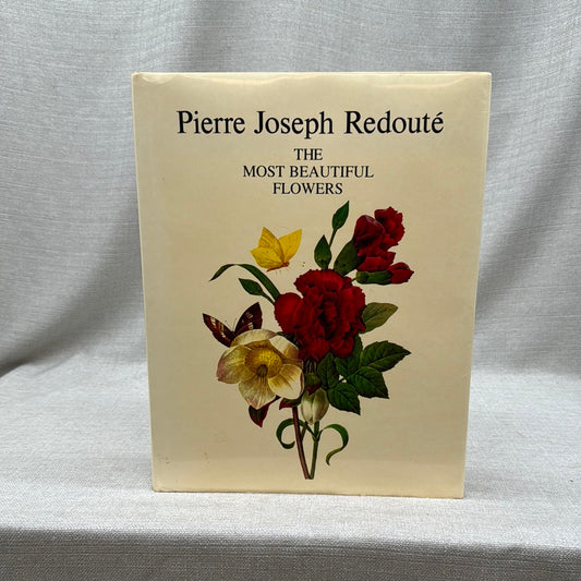 The Most Beautiful Flowers by Pierre-Joseph Redouté